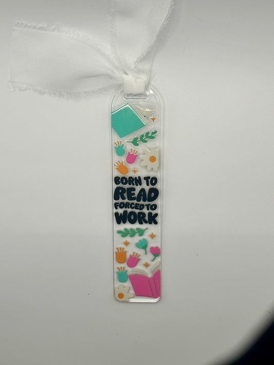 “Born to read forced to work bookmark